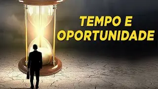 TEMPO E OPORTUNIDADE - Pastor César Augusto