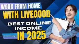 Work From Home With LiveGood | Best Online Income in 2025