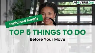 Top 5 Things To Do Before Your Move | Essential Moving Tips from Movers.com
