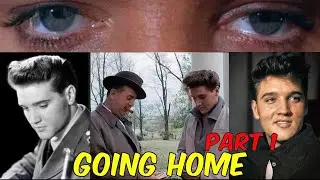 Elvis Through His Eyes..Going Home Part 1