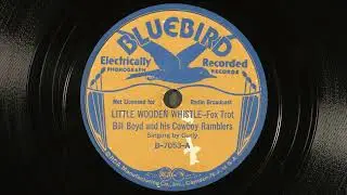 Bill Boyd and his Cowboy Ramblers - Little Wooden Whistle