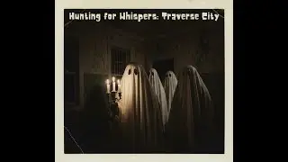 Hunting for Whispers: Traverse City