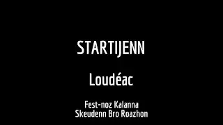 STARTIJENN (Loud&eacute;ac) || FEST-NOZ KALANNA SKEUDENN BRO ROAZHON