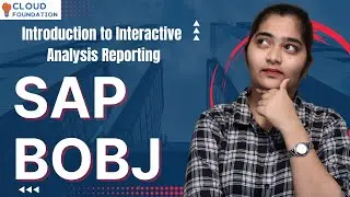 Introduction to Interactive Analysis Reporting in SAP BOBJ | SAP BOBJ Tutorial | Cloudfoundation