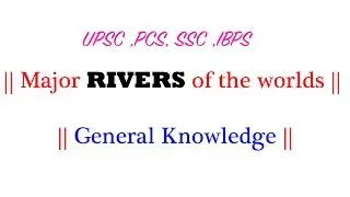 Major RIVERS of the worlds || General Knowledge ||