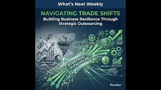 What's Next Weekly: Building Business Resilience Through Strategic Outsourcing