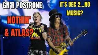 Nothin' & Atlas Postponed? Wtf Guns N' Roses!