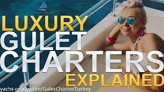 Luxury Gulet Charters Explained - Gulet Charter Turkey