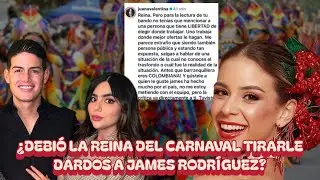 &iquest;DEBI&Oacute; LA REINA DEL CARNAVAL TIRARLE DARDOS A JAMES RODR&Iacute;GUEZ?