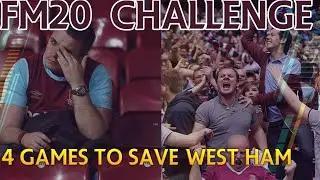 4 GAMES TO SAVE WEST HAM | FM20 CHALLENGE | FOOTBALL MANAGER 20 CHALLENGE |