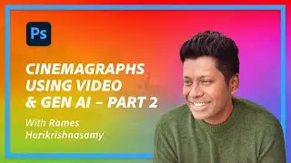 Creating Cinemagraphs with Video and Generative Fill in Photoshop &ndash; Part 2