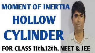 [25] Moment Of Inertia Of A Hollow Cylinder ll For Class 11th,12th,NEET/JEE 