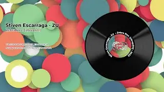 Stiven Escarraga - ZU &bull; Zebra Rec. [ZBREP011] &bull; 2022