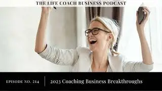 214: 2023 Coaching Business Breakthroughs