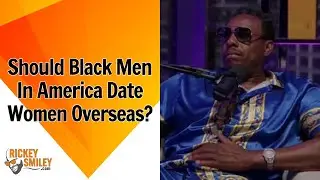 Should Black Men In America Date Women Overseas?