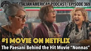 Italian American Podcast Ep. 369 #1 Movie on Netflix: The Paesani Behind the hit Movie 