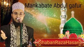 Shayari Islam Shaban Raza hasani New naat  Mankabate Abdul gafur.   Urse Abdul gafur.       2025.   