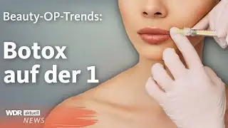 Beauty-OPs im Trend: Botox, Intimchirurgie und Hautstraffungen wegen Ozempic | WDR Aktuelle Stunde