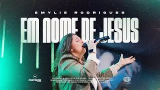 Emylie Rodrigues - Em Nome De Jesus (Ao Vivo Oficial)