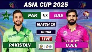 PAKISTAN vs UAE 10th T20 MATCH LIVE COMMENTARY | PAK vs UAE LIVE | ASIA CUP 2025