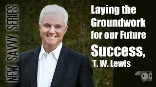 T.W. Lewis Laying the Groundwork for our Future Success, Life After COVID