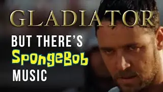 Gladiator...but there's SpongeBob music