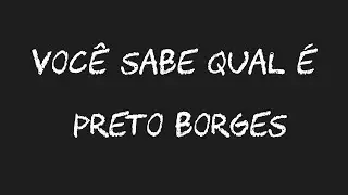 Voc&ecirc; sabe qual &eacute; (Lyrics) - Preto Borges 