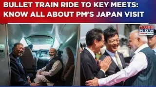 Modi In Japan: PM Modi's Bullet Train Ride, India-Japan Trade Ties, & More| All You Need To Know