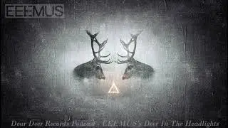 Dear Deer Records Podcast - EEEMUS's Deer In The Headlights Mix