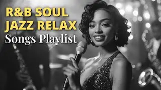 🎧 Smooth R&B & Neo-Soul Vibes | Relaxing Female Vocals & Chill Jazz Fusion