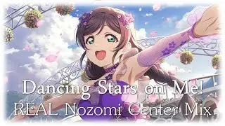 Dancing Stars on Me! - TRUE Nozomi Center Mix (2 Year Special - Part 3)