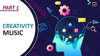 Music for more Creativity | These are the ingredients of creativity Part 1