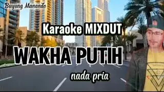 WAKHA PUTIH Karaoke Mixdut nada pria cipt. Rusli Z