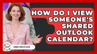How Do I View Someone's Shared Outlook Calendar? - Admin Career Guide