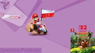Spectro Podcast 12| Xbox Developer Direct Polski Mario Kart Forza Horizon 6