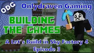 Building The Games - A Sky Factory 4 Let's Build Series - Episode 3