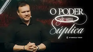 O Poder de uma s&uacute;plica | Bp. Marcelo Toschi