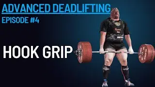 Advanced Deadlifting - Episode 4: How To Deadlift Using Hook Grip