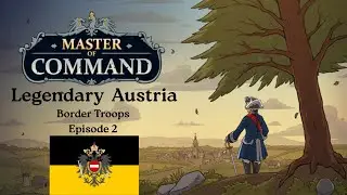 Master of Command - Austria Border Troops (General Difficulty) - Episode 2