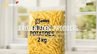 Filling and Packaging Machine for Frozen Potatoes | French Fries | Atlas International