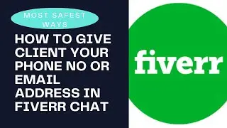 Safe Way to Exchange Phone Number and Email on Fiverr | How to Send Client your WhatsApp No & Email?