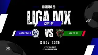 Liga bbva mx sub 15 | Queretaro vs Juarez | cancha cegar Qro | Jornada 18