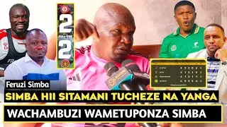 FERUZ SIMBA ACHAFUKWA SIMBA TUMEPOTEZWA NA WACHAMBUZI/YANGA WANA TIMU BORA/SITAMANI KUKUTANA NAO