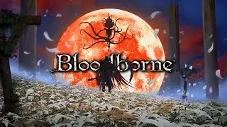 BLOODBORNE is ABSOLUTE CINEMA