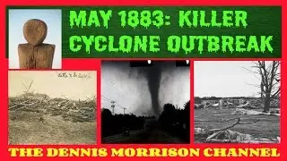 KILLER CYCLONE TORNADO OUTBREAK: MAY 1883