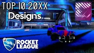 Top 10 20xx Designs - Rocket League