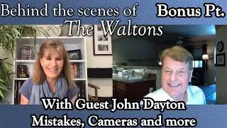 The Waltons - Behind the Scenes With Guest John Dayton - Bonus - Mistakes, Cameras and more