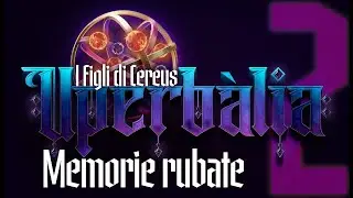 Memorie Rubate | Uperb&agrave;lia - S2 Ep.2 | Campagna D&D