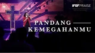 Pandang KemegahanMu - IFGF PRAISE || GREATER ||