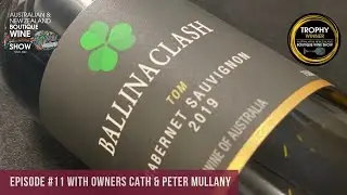 Ep #11 Meet the Boutique Winemakers, Ballinaclash with Cath & Peter Mullany, ANZ Boutique Wine Show